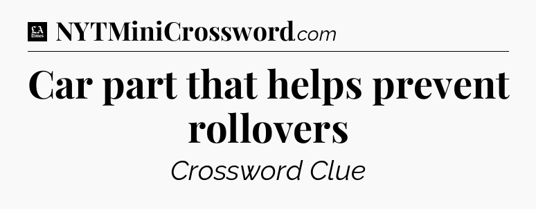 Car part that helps prevent rollovers - LA Times Crossword