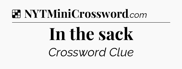 Solution: In the sack - NYT Crossword