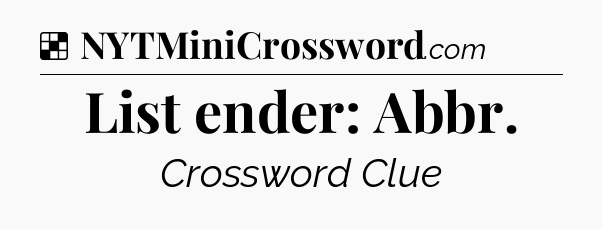 Solution: List ender: Abbr - NYT Crossword