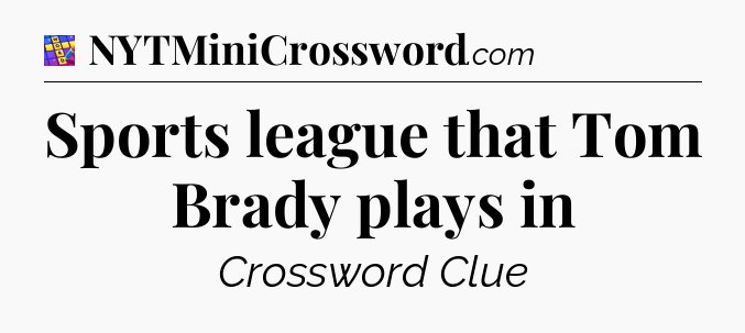 Sports league that Tom Brady plays in Codycross