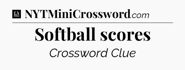 Softball scores - LA Times Crossword