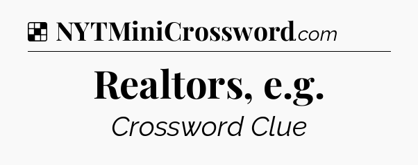 Solution: Realtors, e.g - NYT Crossword