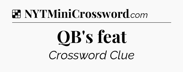 Solution: QB's feat - NYT Crossword
