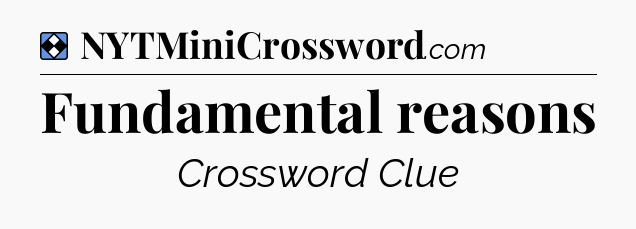 Solution: Fundamental reasons - NYT Mini Crossword