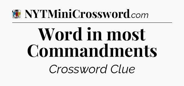 Word in most Commandments Crossword Clue