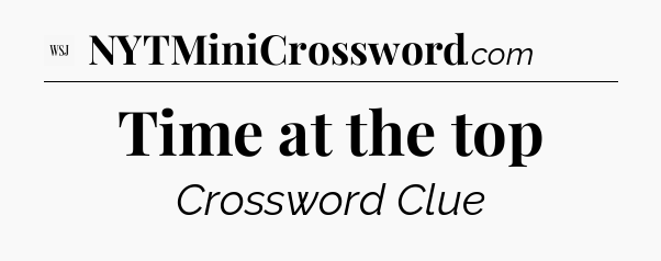 Time at the top - WSJ Crossword