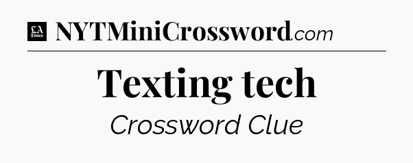 Texting tech - LA Times Crossword