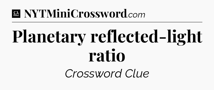 Planetary reflected-light ratio - LA Times Crossword