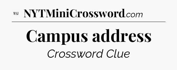 Campus address - WSJ Crossword