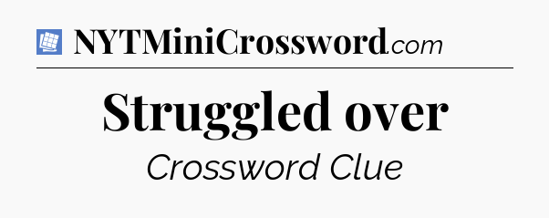 Struggled over Puzzle Page Crossword Clue