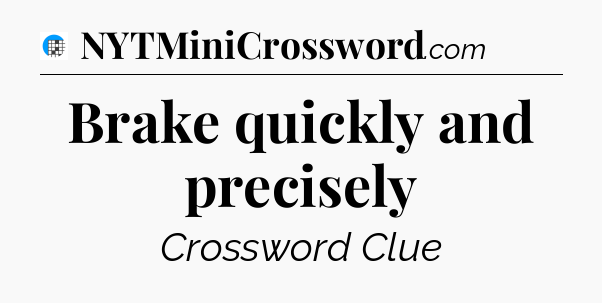 Brake quickly and precisely Crossword Clue