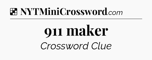 Solution: 911 maker - NYT Crossword