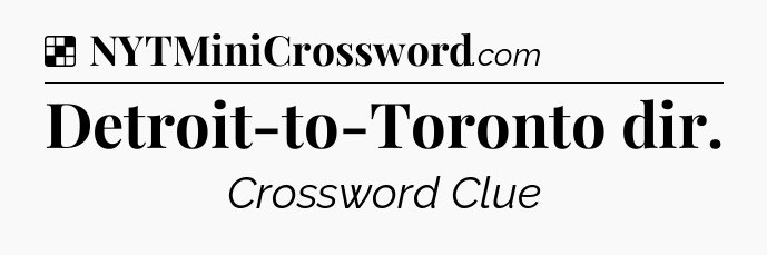 Solution: Detroit-to-Toronto dir - NYT Crossword