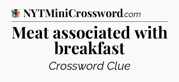 Meat associated with breakfast Crossword Clue