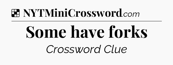 Solution: Some have forks - NYT Crossword