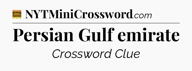 Persian Gulf emirate - Eugene Sheffer Crossword