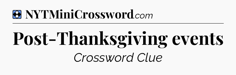 Solution: Post-Thanksgiving events - NYT Mini Crossword