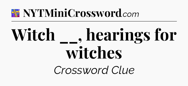 Witch __, hearings for witches Codycross