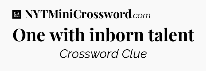 One with inborn talent - LA Times Crossword