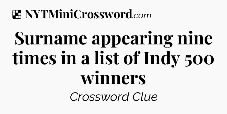 Solution: Surname appearing nine times in a list of Indy 500 winners - NYT Crossword