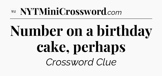 Number on a birthday cake, perhaps - WSJ Crossword