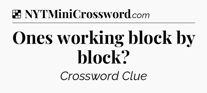 Solution: Ones working block by block - NYT Crossword