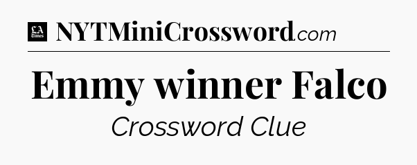 Emmy winner Falco - LA Times Crossword