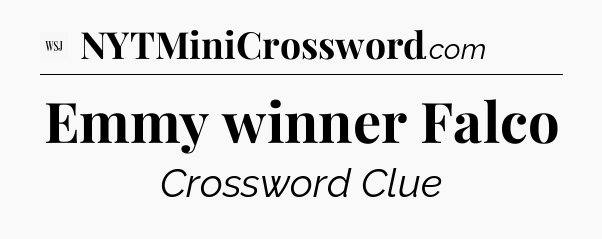 Emmy winner Falco - WSJ Crossword