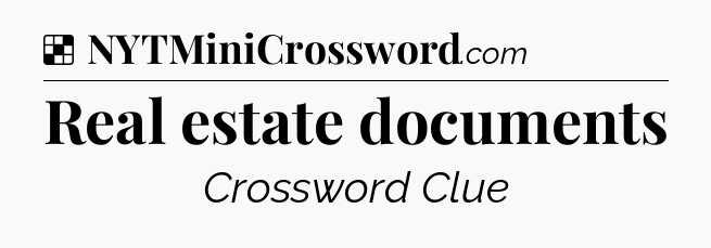 Solution: Real estate documents - NYT Crossword