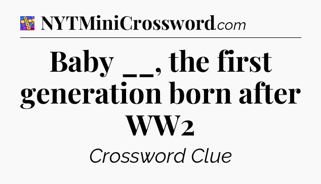 Baby __, the first generation born after WW2 Codycross