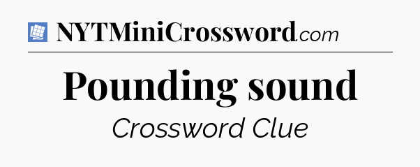 Pounding sound Puzzle Page Crossword Clue