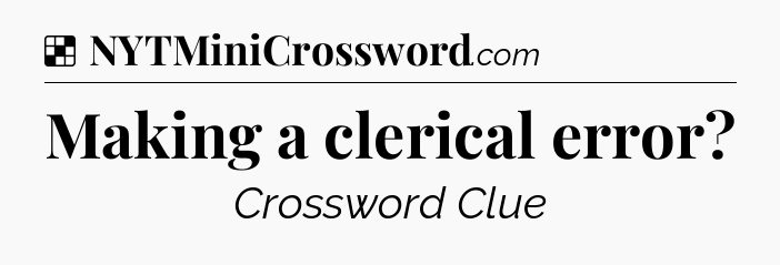 Solution: Making a clerical error - NYT Crossword