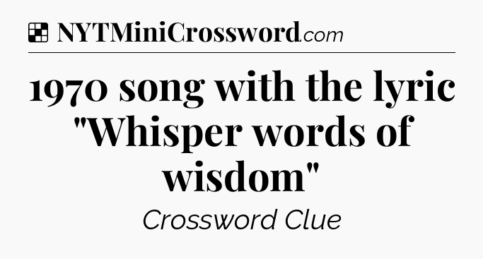 Solution: 1970 song with the lyric 