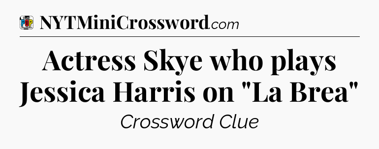 Actress Skye who plays Jessica Harris on 