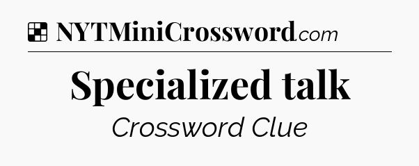 Solution: Specialized talk - NYT Crossword