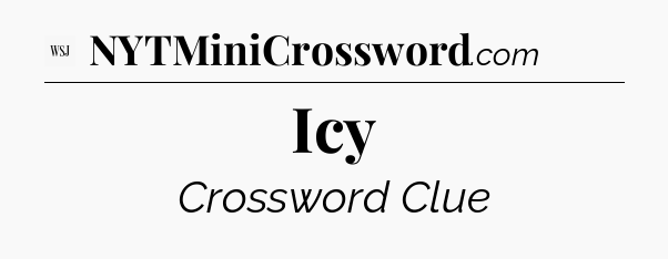 Icy - WSJ Crossword