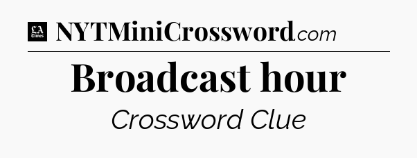 Broadcast hour - LA Times Crossword