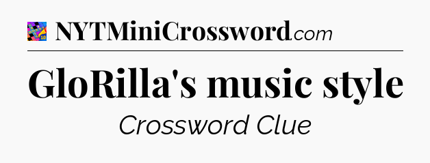 GloRilla's music style Crossword Clue