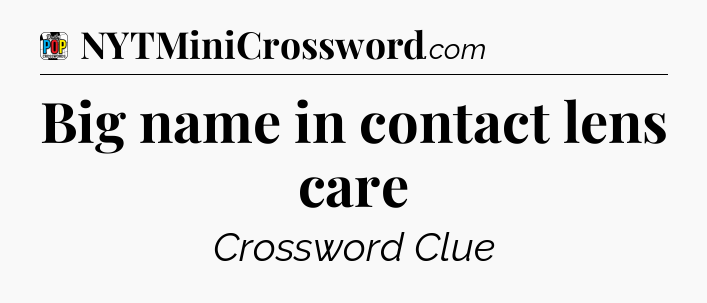 Big name in contact lens care Crossword Clue