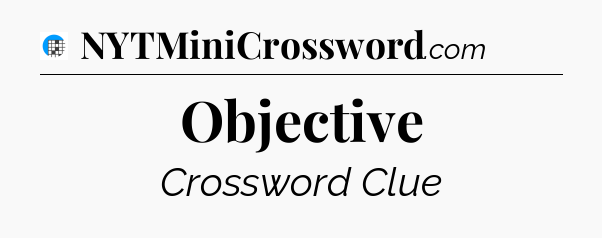 Objective Crossword Clue