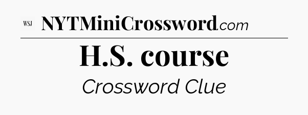 H.S. course - WSJ Crossword