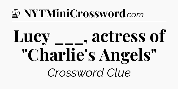 Lucy ___, actress of 