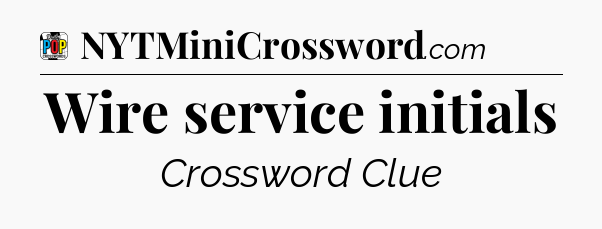 Wire service initials Crossword Clue