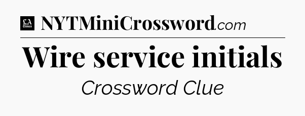 Wire service initials - LA Times Crossword