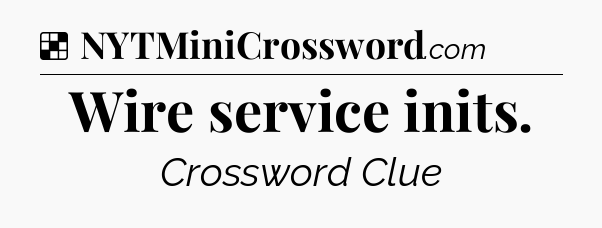 Solution: Wire service inits - NYT Crossword