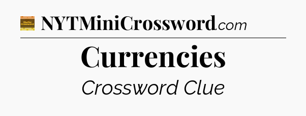 Currencies crossword clue Eugene Sheffer