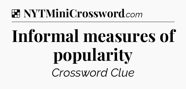 Solution: Informal measures of popularity - NYT Crossword