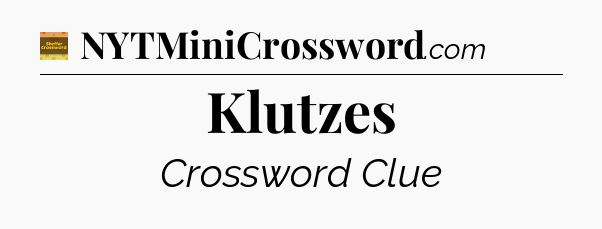 Klutzes crossword clue Eugene Sheffer