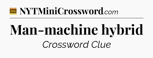 Man-machine hybrid - Eugene Sheffer Crossword