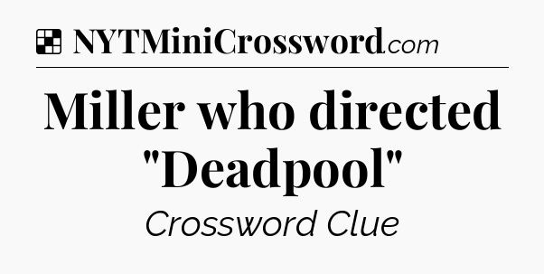 Solution: Miller who directed 